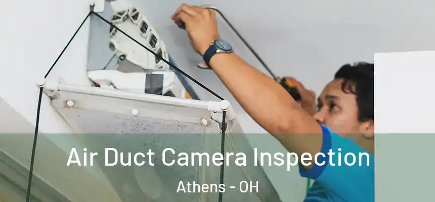  Air Duct Camera Inspection Athens - OH