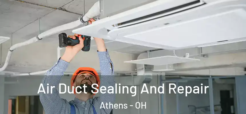  Air Duct Sealing And Repair Athens - OH