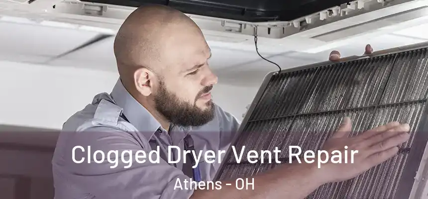  Clogged Dryer Vent Repair Athens - OH
