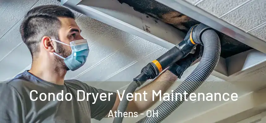  Condo Dryer Vent Maintenance Athens - OH