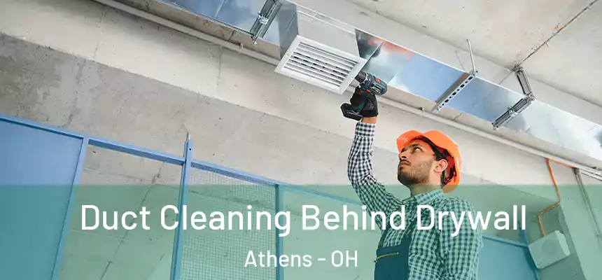 Duct Cleaning Behind Drywall Athens - OH
