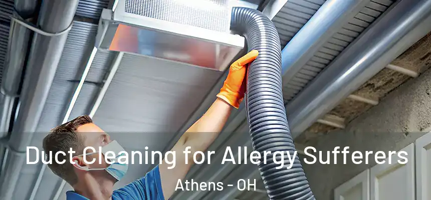  Duct Cleaning for Allergy Sufferers Athens - OH