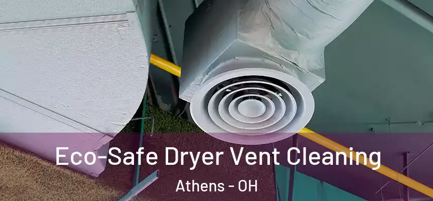  Eco-Safe Dryer Vent Cleaning Athens - OH