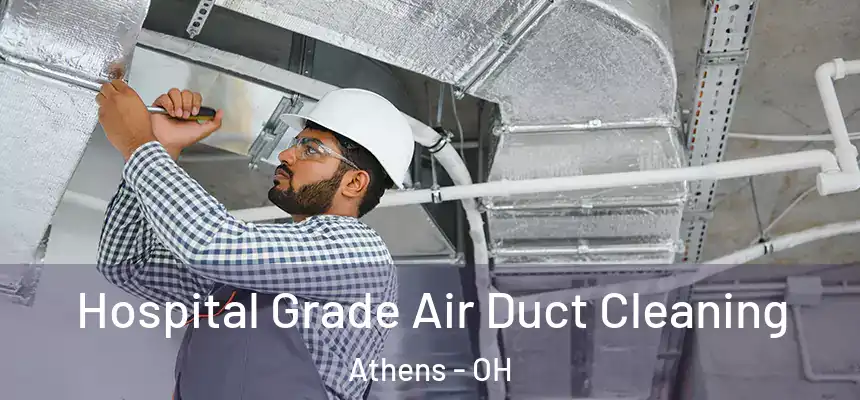  Hospital Grade Air Duct Cleaning Athens - OH