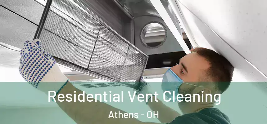 Residential Vent Cleaning Athens - OH