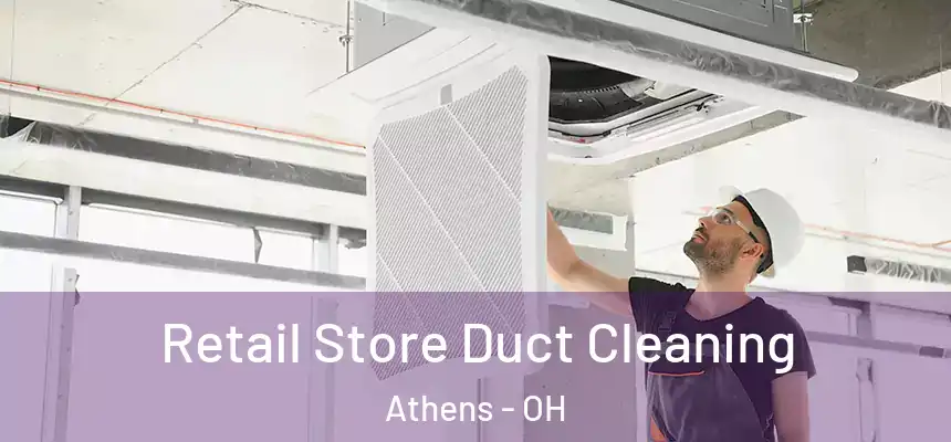 Retail Store Duct Cleaning Athens - OH