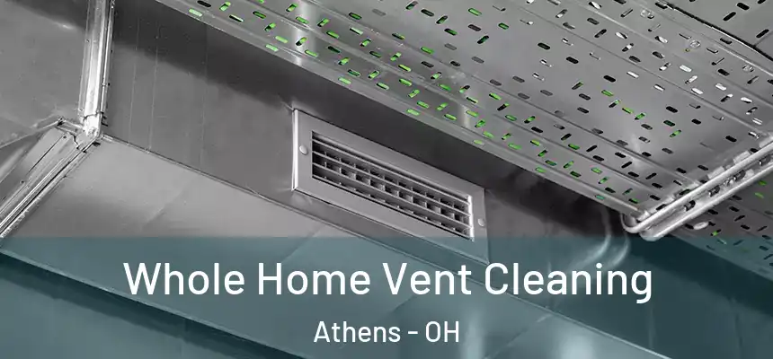  Whole Home Vent Cleaning Athens - OH